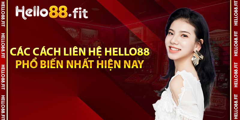 Các cách liên hệ Hello88 phổ biến nhất hiện nay