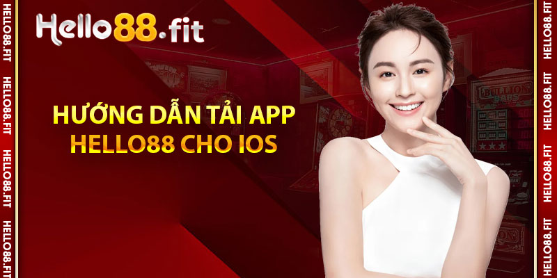 Hướng dẫn tải app Hello88 cho IOS