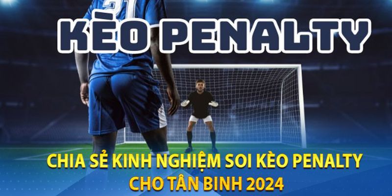 Bí quyết chơi kèo penalty dễ ăn nhất tại Hello88